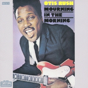 OTIS RUSH / オーティス・ラッシュ / モーニング・イン・ザ・モーニング