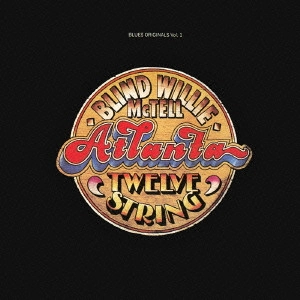 BLIND WILLIE MCTELL / ブラインド・ウィリー・マクテル / アトランタ・トウェルヴ・ストリング