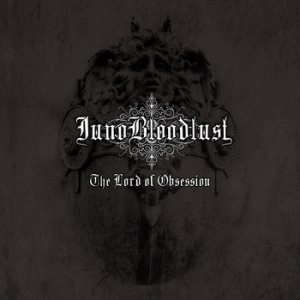 JUNO BLOODLUST / ロード・オブ・オブセッション / LORD OF OBSESSION