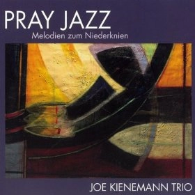 JOE KIENEMANN / ジョー・キーネマン / PRAY JAZZ