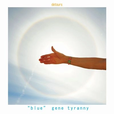 "BLUE" GENE TYRANNY / ブルー・ジーン・ティラニー / DETOURS
