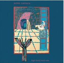 AZTEC CAMERA / アズテック・カメラ / HIGH LAND HARD RAIN (EXPANDED EDITION)