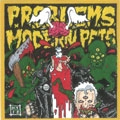 P.R.O.B.L.E.M.S. : MODERN PETS / P.R.O.B.L.E.M.S:MODERN PETS