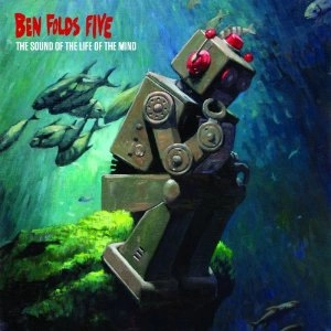 BEN FOLDS FIVE / ベン・フォールズ・ファイヴ / SOUND OF THE LIFE OF THE MIND