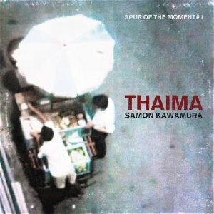 SAMON KAWAMURA / サモンカワムラ / ＴＨＡＩＭＡ SPUR OF THE MOMENT #1