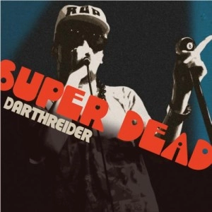 DARTHREIDER / ダースレイダー / ＳＵＰＥＲ　ＤＥＡＤ