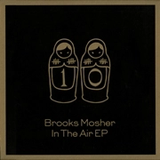 BROOKS MOSHER / IN THE AIR EP