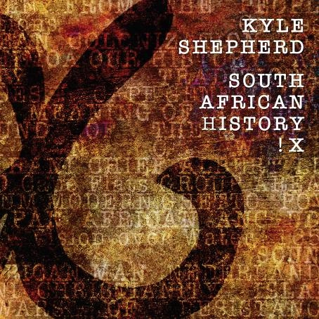 KYLE SHEPHERD / カイル・シェパード / SOUTH AFRICAN HISTORY !X