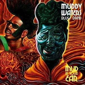 MUDDY WATERS' BLUES BAND / マディ・ウォーターズ・ブルース・バンド / マッド・イン・ユア・イア (国内盤 帯 解説 歌詞付) / MAD IN YOUR EAR