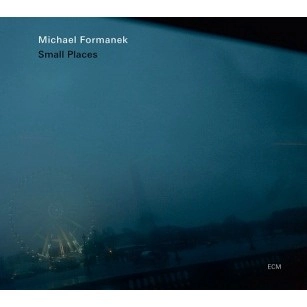 MICHAEL FORMANEK / マイケル・フォーマネク / SMALL PLACES