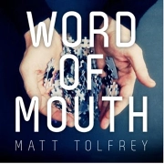 MATT TOLFREY / WORD OF MOUTH