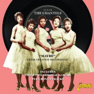 CHANTELS / シャンテルズ / MAYBE: THEIR GREATEST RECORDINGS