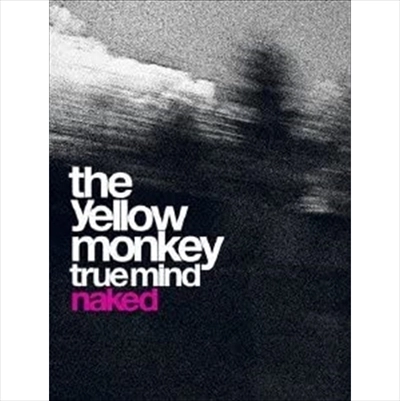 THE YELLOW MONKEY / ザ・イエロー・モンキー / ＴＲＵＥ ＭＩＮＤ“ＮＡＫＥＤ