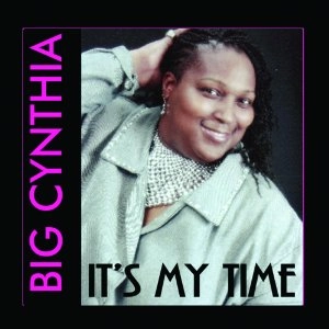 BIG CYNTHIA / ビッグ・シンシア / IT'S MY TIME