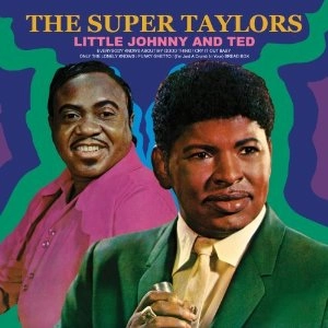 LITTLE JOHNNY TAYLOR + TED TAYLOR / リトル・ジョニー・テイラー + テッド・テイラー / SUPER TAYLORS