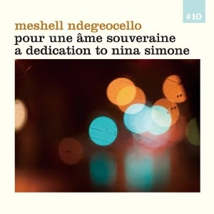 MESHELL NDEGEOCELLO / ミシェル・ンデゲオチェロ / 至高の魂のために～ニーナ・シモンに捧ぐ / POUR UNE AME SOUVERAINE A DEDICATION TO NINA SIMONE
