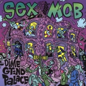 SEX MOB / セックス・モブ / DIME GRIND PALACE