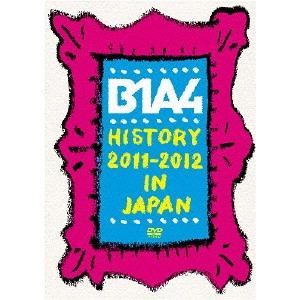 B1A4 / B1A4 HISTORY 2011-2012 IN JAPAN