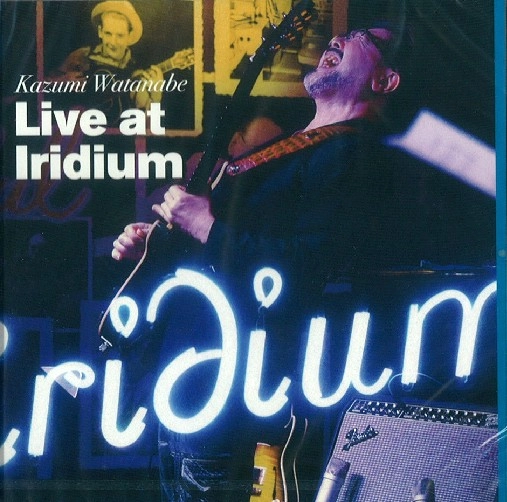 KAZUMI WATANABE / 渡辺香津美 / Ｌｉｖｅ　ａｔ　Ｉｒｉｄｉｕｍ