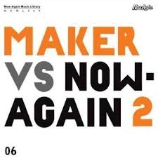 MAKER / メイカー / MAKER VS.NOW AGAIN 2