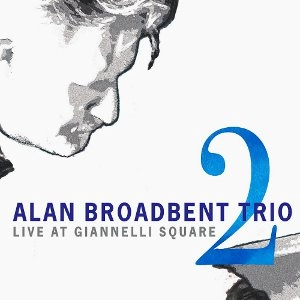 ALAN BROADBENT / アラン・ブロードベント / LIVE AT GIANNELLI SQUARE:VOL.2