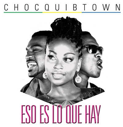 CHOC QUIB TOWN / チョック・キブ・タウン / ESO ES LO QUE HAY