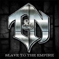 T&N / トゥース&ネイル / スレイヴ・トゥ・エンパイアー / SLAVE TO EMPIRE