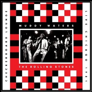 MUDDY WATERS & THE ROLLING STONES / マディ・ウォーターズ・アンド・ザ・ローリング・ストーンズ / LIVE AT THE CHECKERBOARD LOUNGE 1981 (2LP