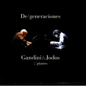 GERARDO GANDINI , ERNESTO JODOS  / DE/GENERACIONES(2 PIANOS)