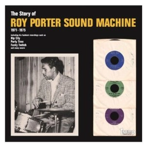 ROY PORTER SOUND MACHINE / ロイ・ポーター・サウンド・マシーン / ストーリー・オブ・ロイ・ポーター・サウン