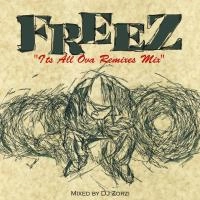 FREEZ / FREEZ"IT'S ALL OVA REMIXES MIX