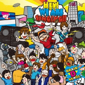BRAIN D HEROZ / HEY! WE ARE SINGING!!