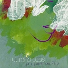 ULIANA DIAS / ウリアーナ・ヂアス / PRA QUERER SER FELIZ