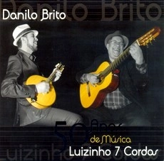 DANILO BRITO / ダニロ・ブリート / HOMENAGEM AOS 50 ANOS DE LUIZINHO 7 CORDAS