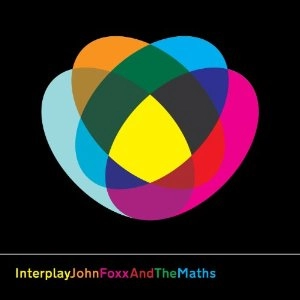 JOHN FOXX & THE MATHS / INTERPLAY