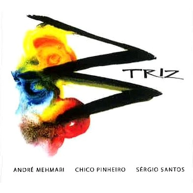 ANDRE MEHMARI & CHICO PINHEIRO & SERGIO SANTOS / アンドレ・メマーリ & シコ・ピニェイロ&セルジオ・サントス / トリス / TRIZ
