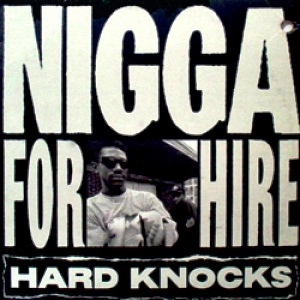 HARD KNOCKS / NIGGA FOR HERE