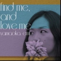 山岡永美 / ｆｉｎｄ　ｍｅ，ａｎｄ　ｌｏｖｅ　ｍｅ