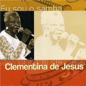 CLEMENTINA DE JESUS / クレメンチーナ・ヂ・ジェズース / EU SOU O SAMBA