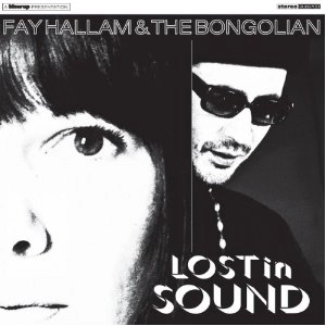 FAY HALLAM & THE BONGOLIAN / LOST IN SOUND