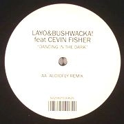LAYO & BUSHWACKA FEAT. CEVIN FISHER / DANCING IN THE DARK
