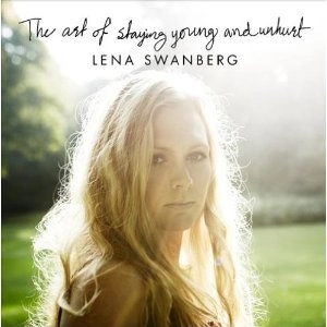 LENA SWANBERG / レナ・スワンベリ / アート・オブ・ステイング・ヤング・アンハート / ART OF STAYING YOUNG AND UNHURT