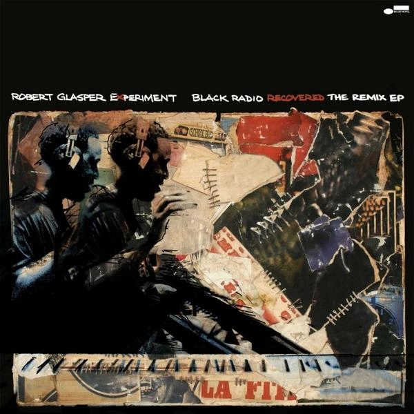 ROBERT GLASPER / ロバート・グラスパー / BLACK RADIO RECOVERED: THE REMIX EP