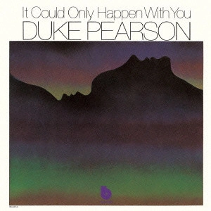 DUKE PEARSON / デューク・ピアソン / イット・クッド・オンリー・ハプン・ウィズ・ユー / IT COULD ONLY HAPPEN WITH YOU