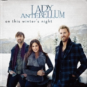LADY ANTEBELLUM / レディ・アンテベラム / この冬の夜に / ON THIS WINTER'S NIGHT