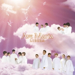 LIBERA / リベラ / AVE MARIA / アヴェ・マリア