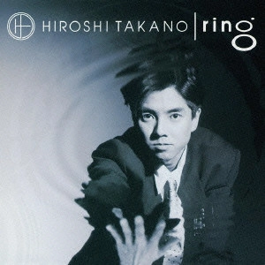 Hiroshi Takano / 高野寛 / ring / RING