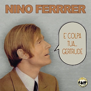 NINO FERRER / ニノ・フェレール / E'COLPA TUA ....GERTRUDE