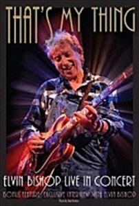 ELVIN BISHOP / エルヴィン・ビショップ / ライブ･イン･コンサート / ザッツ･マイ･シング