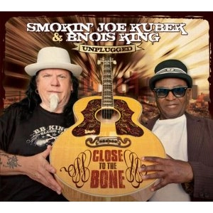 SMOKIN'JOE KUBEK & BNOIS KING / スモーキン・ジョー・クベック & ブノワ・キング / UNPLUGGED - CLOSE TO THE BONE